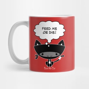 Feed Me or Die! Mug